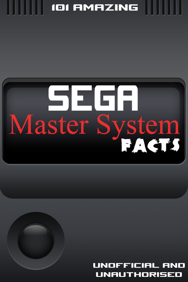 Book cover for 101 Amazing Sega Master System Facts