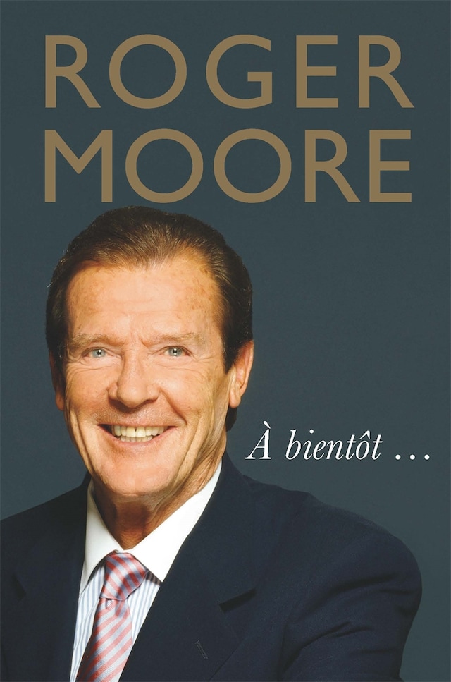 Book cover for Roger Moore: À bientôt.