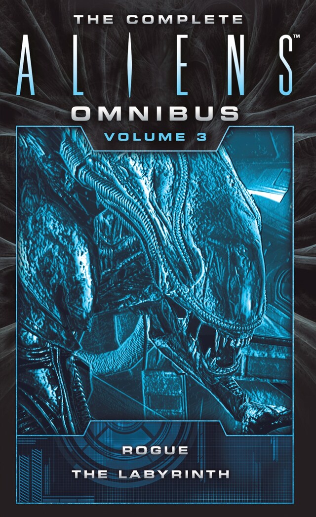 Book cover for The Complete Aliens Omnibus: Volume Three (Rogue, The Labyrinth)