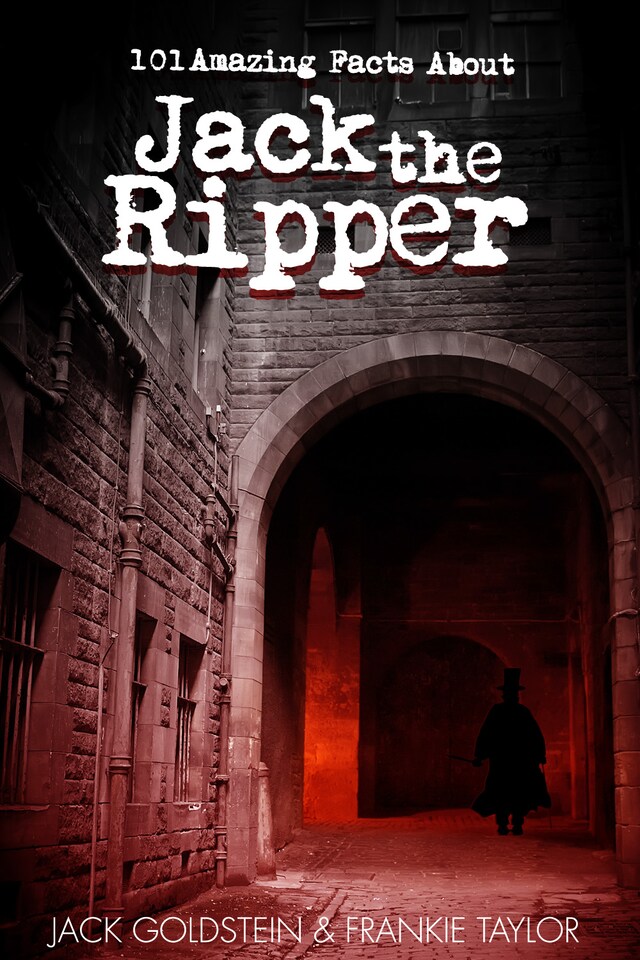 Book cover for 101 Amazing Facts about Jack the Ripper