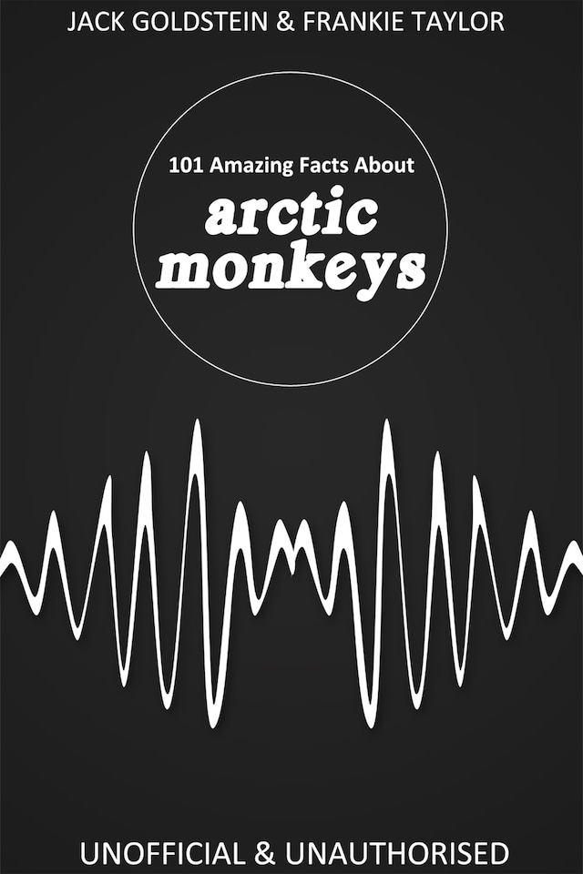 Okładka książki dla 101 Amazing Facts about Arctic Monkeys