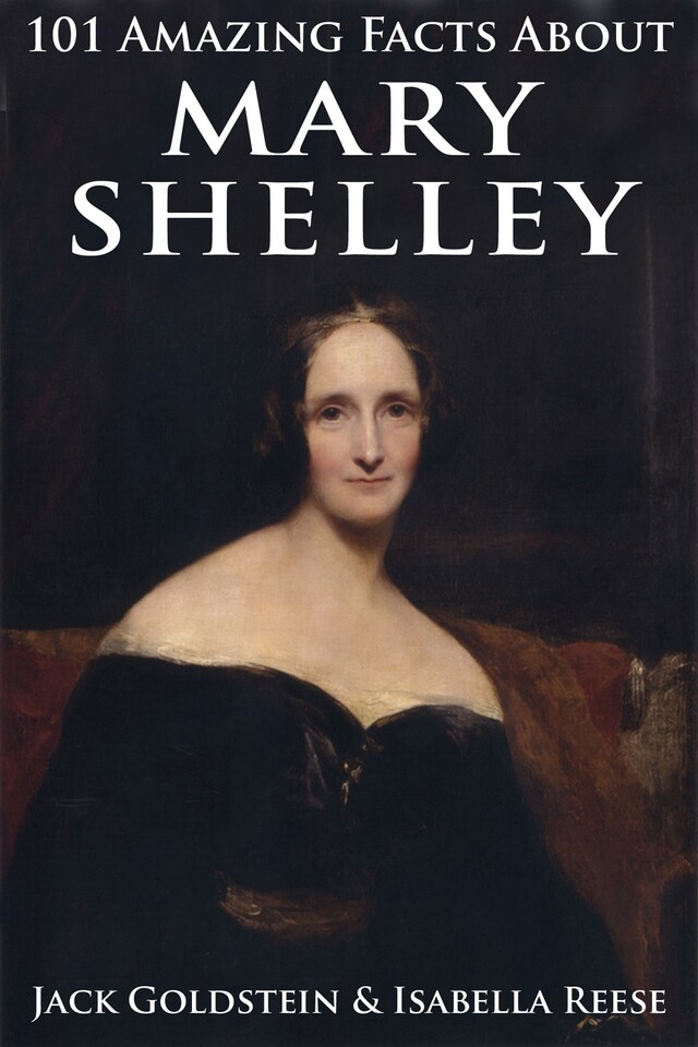 Bogomslag for 101 Amazing Facts about Mary Shelley