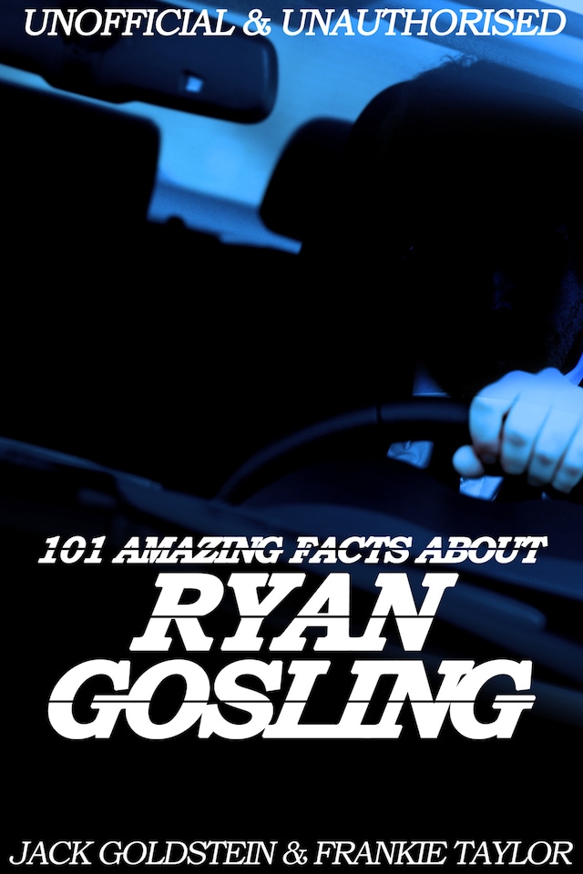 Okładka książki dla 101 Amazing Facts about Ryan Gosling