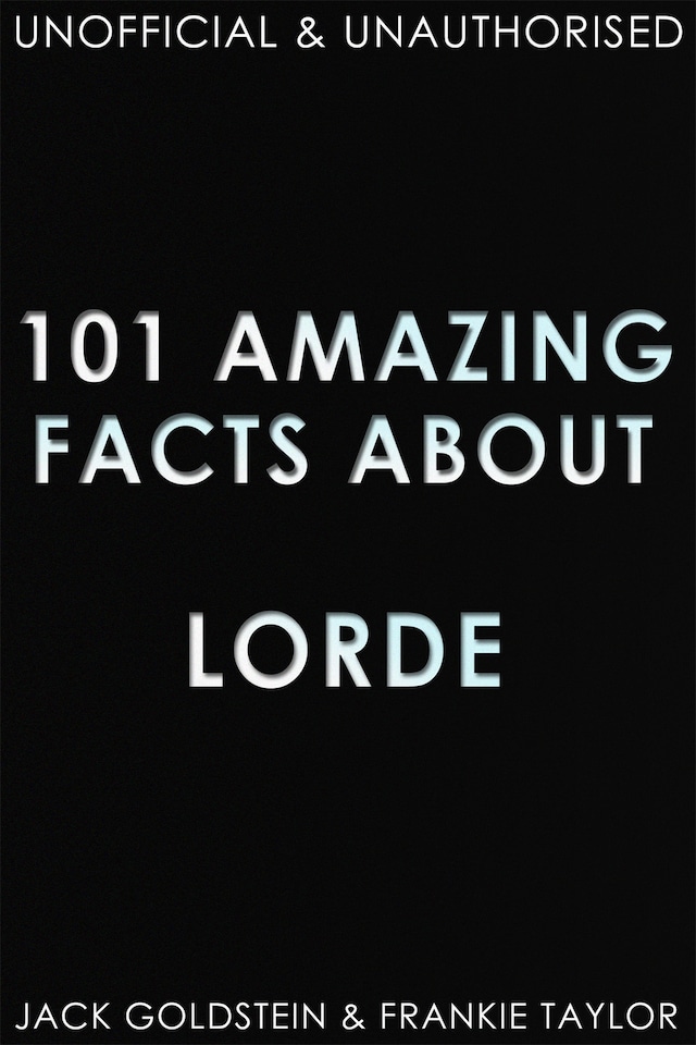 Book cover for 101 Amazing Facts about Lorde