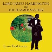 Lord James Harrington and the Summer Mystery