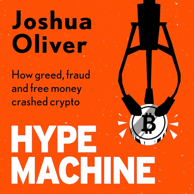 Hype Machine: How Greed, Fraud and Free Money Crashed Crypto
