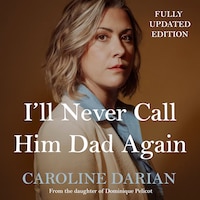 I'll Never Call Him Dad Again: By the daughter of Gisèle Pelicot