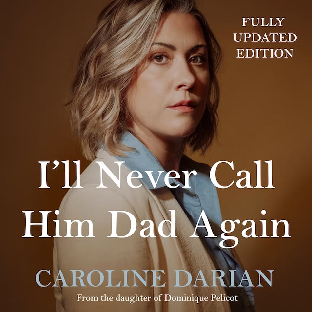 Book cover for I'll Never Call Him Dad Again: By the daughter of Dominique Pelicot