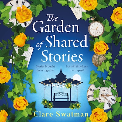 The Garden of Shared Stories - A BRAND NEW uplifting novel of love and friendship from Clare Swatman for 2025 (Unabridged)