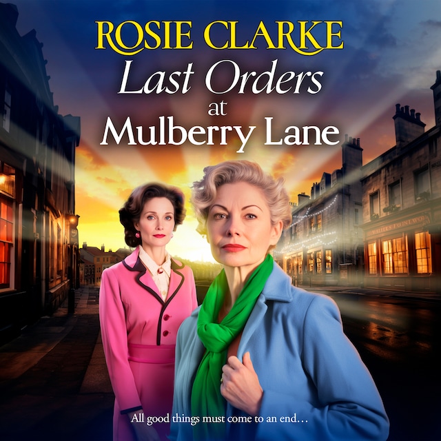 Boekomslag van Last Orders at Mulberry Lane - The Mulberry Lane Series - The BRAND NEW heartbreaking, emotional saga from bestselling author Rosie Clarke for 2024, Book 10 (Unabridged)