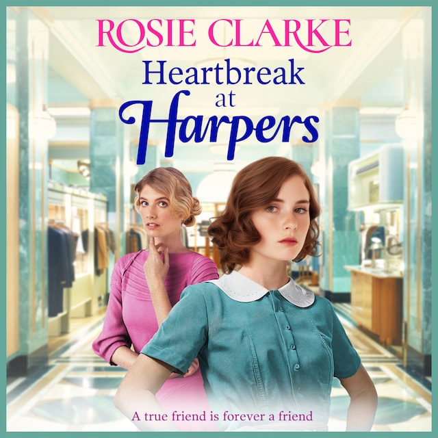 Book cover for Heartbreak at Harpers - Welcome To Harpers Emporium - A BRAND NEW instalment in the emotional, uplifting Harpers series from BESTSELLER Rosie Clarke for 2024, Book 8 (Unabridged)