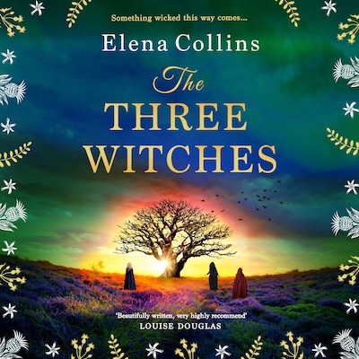 The Three Witches - The BRAND NEW captivating historical timeslip novel, fans of Outlander will love! (Unabridged)