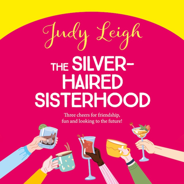 Kirjankansi teokselle Silver-Haired Sisterhood - Three cheers for friendship, fun and looking to the future! (Unabridged)