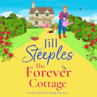The Forever Cottage - A BRAND NEW wonderfully warmhearted, uplifting read for summer 2025 (Unabridged)