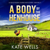 Body by the Henhouse - Malvern Farm Mysteries, Book 3 (Unabridged)