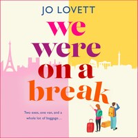 We Were on a Break - A BRAND NEW sparkling getaway romance from Jo Lovett for summer 2024 (Unabridged)