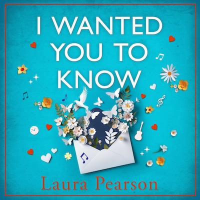I Wanted You To Know - The utterly beautiful, heartbreaking book club pick from NUMBER ONE BESTSELLER Laura Pearson (Unabridged)