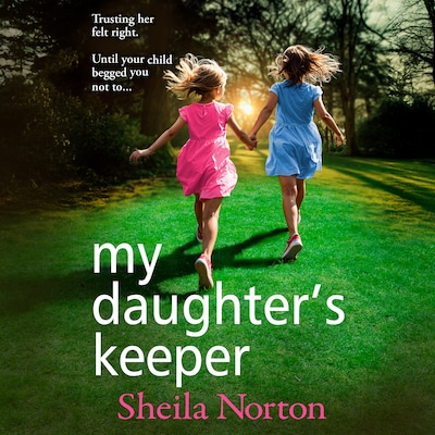 My Daughter's Keeper - The utterly heartbreaking family drama from Sheila Norton for 2026 (Unabridged)