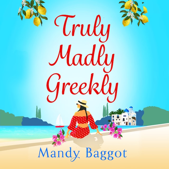Book cover for Truly, Madly, Greekly - The perfect romantic summer read from Mandy Baggot for 2023 (Unabridged)