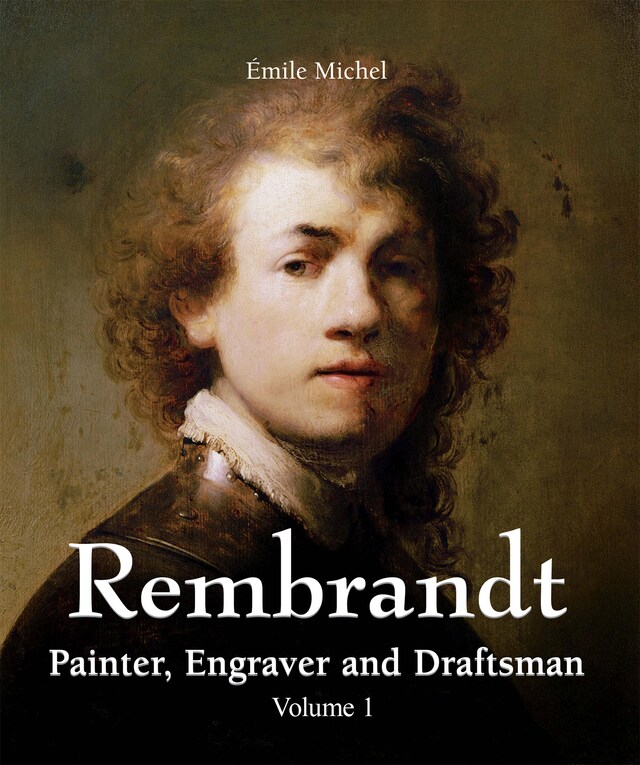 Okładka książki dla Rembrandt - Painter, Engraver and Draftsman - Volume 1