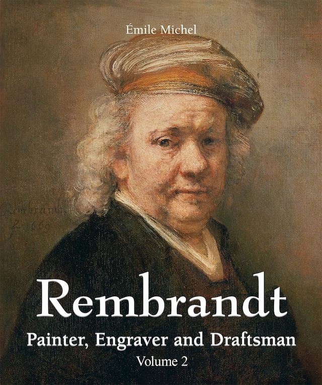 Buchcover für Rembrandt - Painter, Engraver and Draftsman - Volume 2