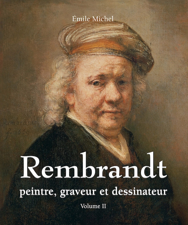 Book cover for Rembrandt - Peintre, graveur et dessinateur - Volume II