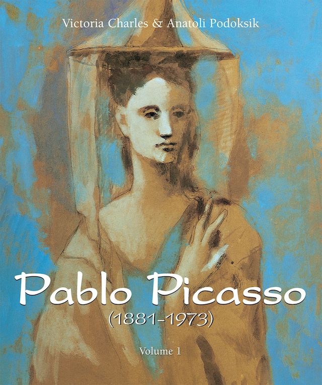 Book cover for Pablo Picasso (1881-1973) - Volume 1