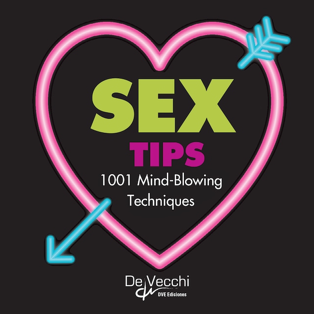 Book cover for Sex tips. 1001 mind-blowing techniques