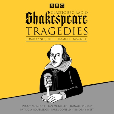 Classic BBC Radio Shakespeare: Tragedies