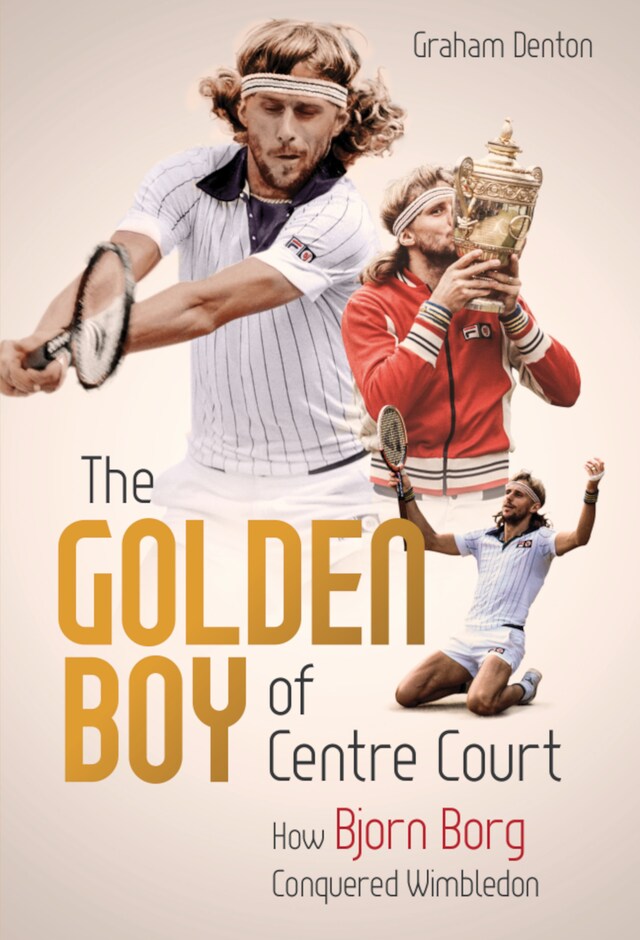 The Golden Boy of Centre Court: How Bjorn Borg Conquered