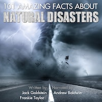 101 Amazing Facts about Natural Disasters