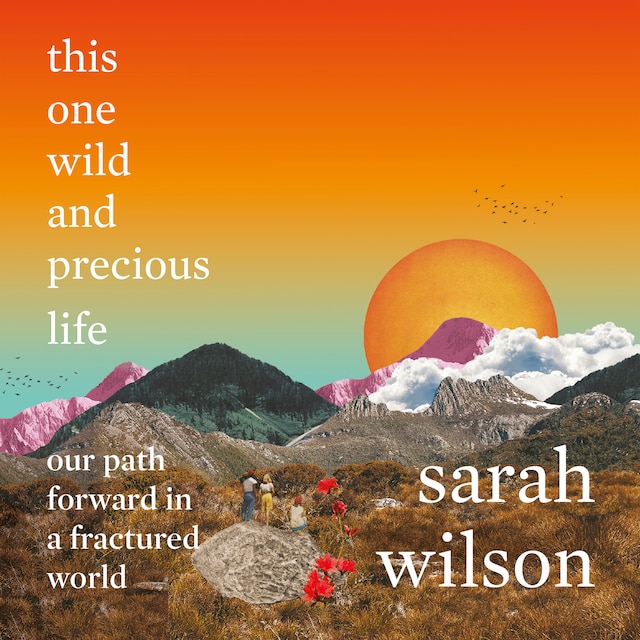 Book cover for this one wild and precious life - our path forward in a fractured world (unabridged)