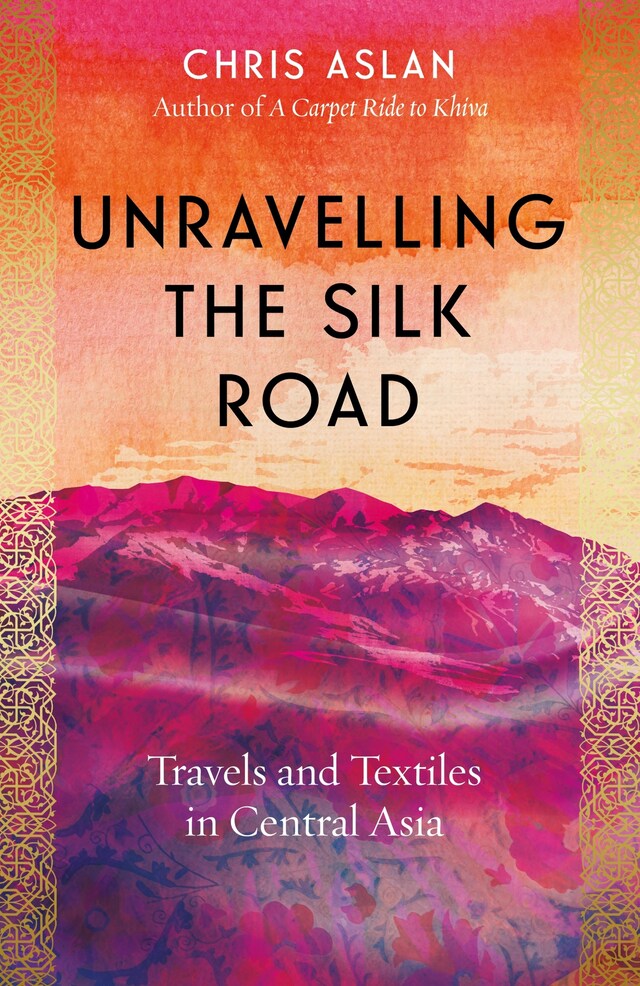 Kirjankansi teokselle Unravelling the Silk Road