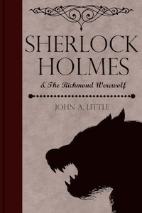 Sherlock Holmes and the Richmond Werewolf