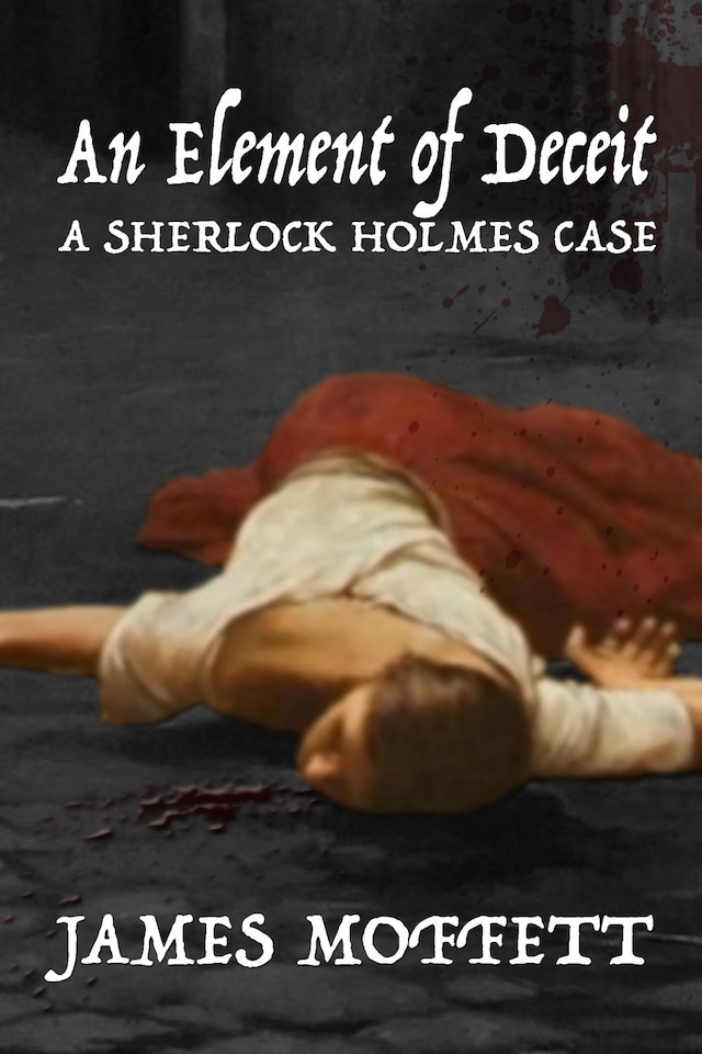 An Element of Deceit: A Sherlock Holmes Case