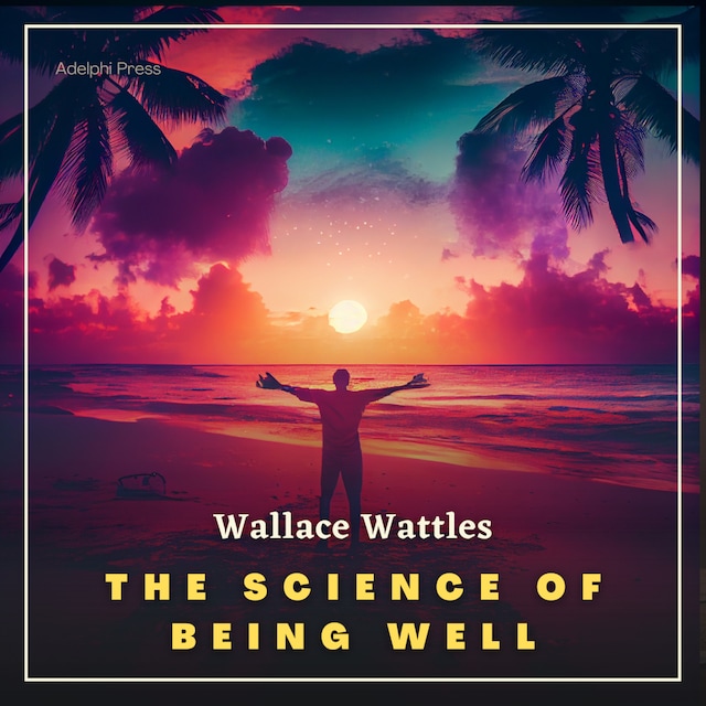 Couverture de livre pour The Science of Being Well