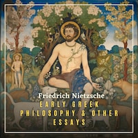 Early Greek Philosophy & Other Essays