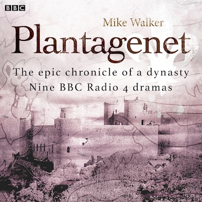 Plantagenet: The epic chronicle of a dynasty