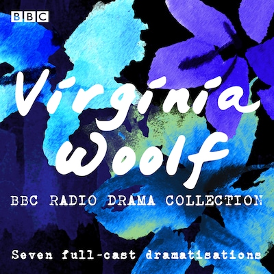 The Virginia Woolf BBC Radio Drama Collection