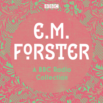 E. M. Forster: A BBC Radio Collection