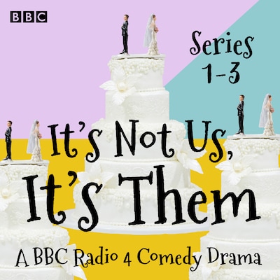 It’s Not Us, It’s Them: Series 1-3