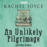 An Unlikely Pilgrimage: The Radio Dramas of Rachel Joyce
