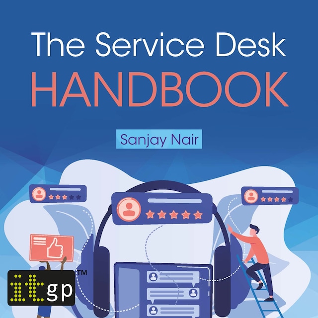 Book cover for The Service Desk Handbook – A guide to service desk implementation, management and support