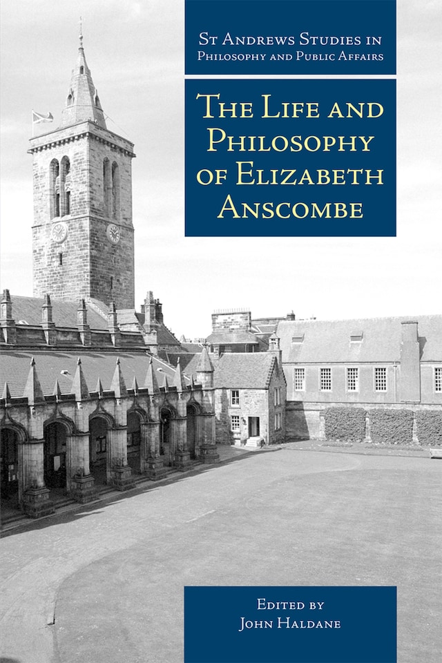 Book cover for The Life and Philosophy of Elizabeth Anscombe