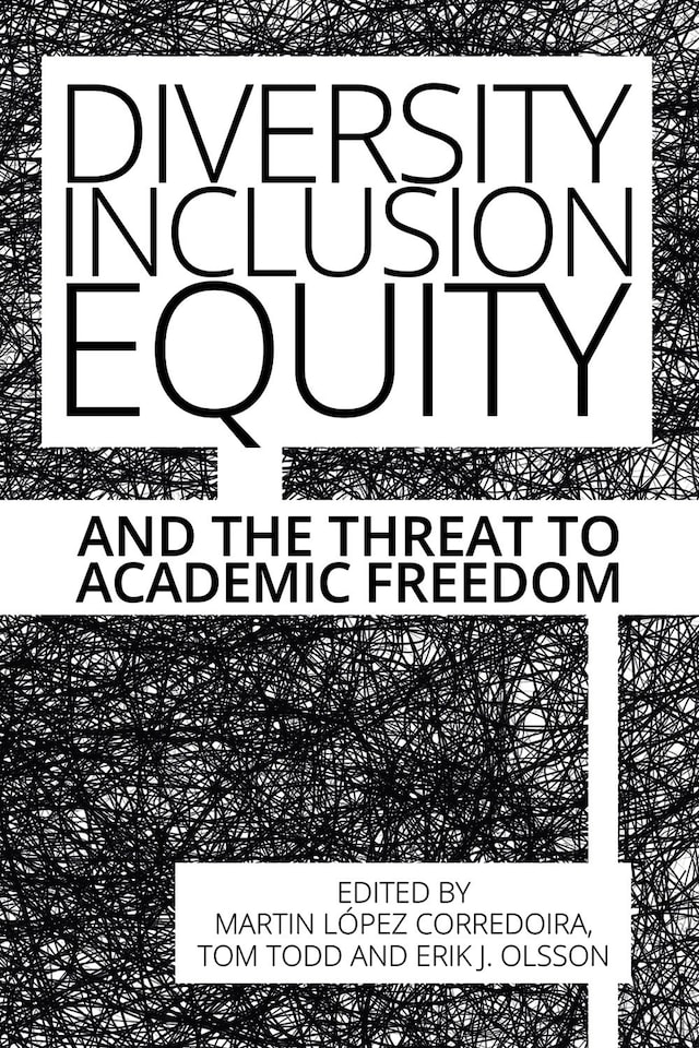 Book cover for Diversity, Inclusion, Equity and the Threat to Academic Freedom