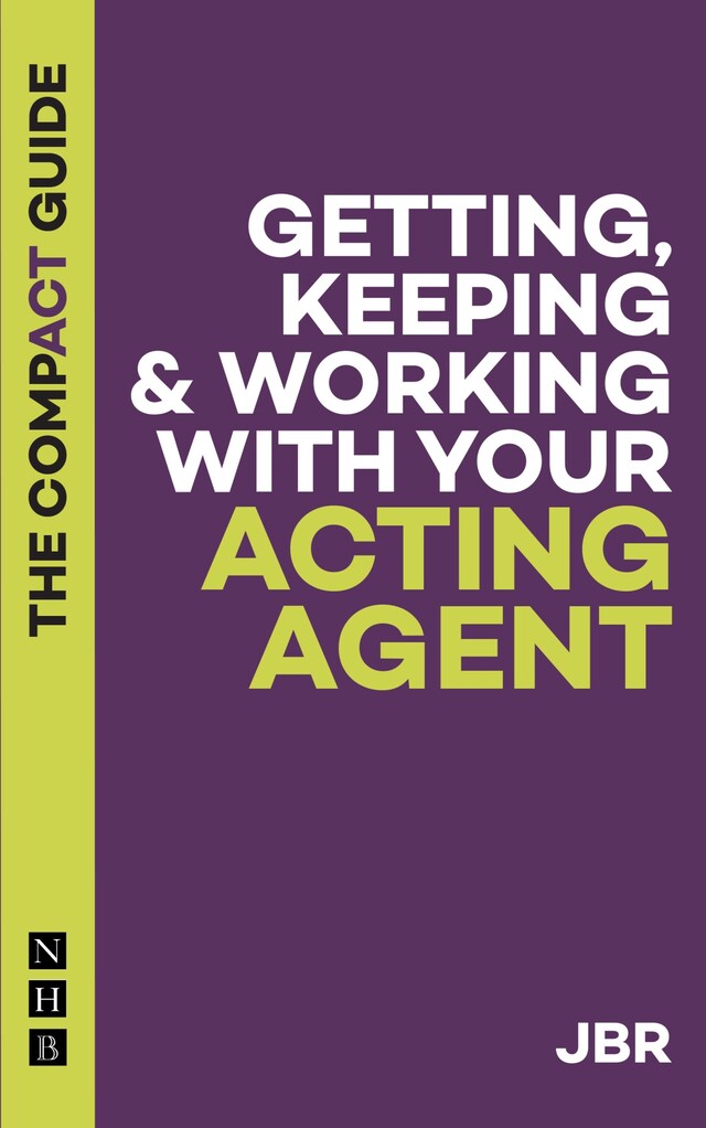 Book cover for Getting, Keeping & Working with Your Acting Agent: The Compact Guide