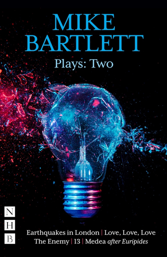 Book cover for Mike Bartlett Plays: Two (NHB Modern Plays)