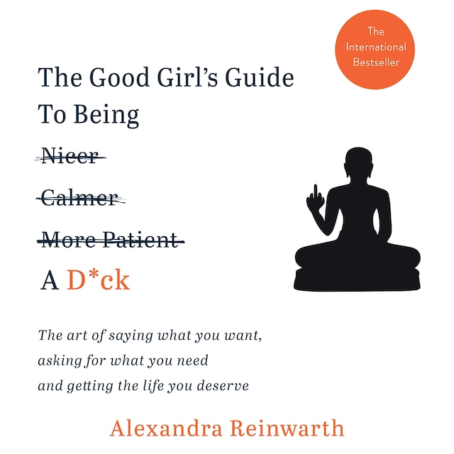 Book cover for The Good Girl's Guide To Being A D*ck