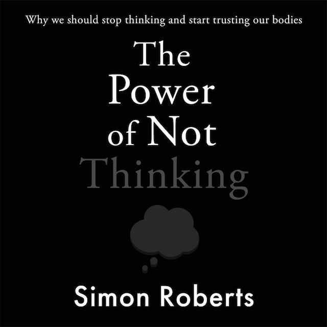 Book cover for The Power of Not Thinking