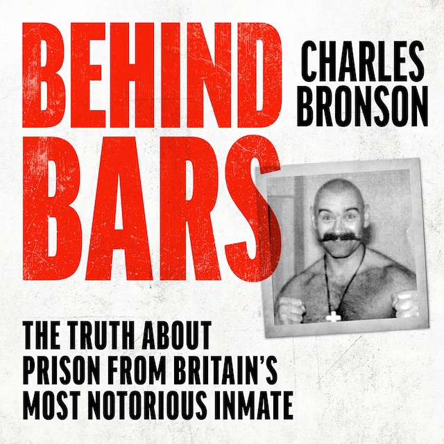 Book cover for Behind Bars – Britain's Most Notorious Prisoner Reveals What Life is Like Inside
